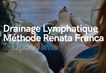 Drainage Lymphatique, Méthode Renata Franca et Lipoedème.